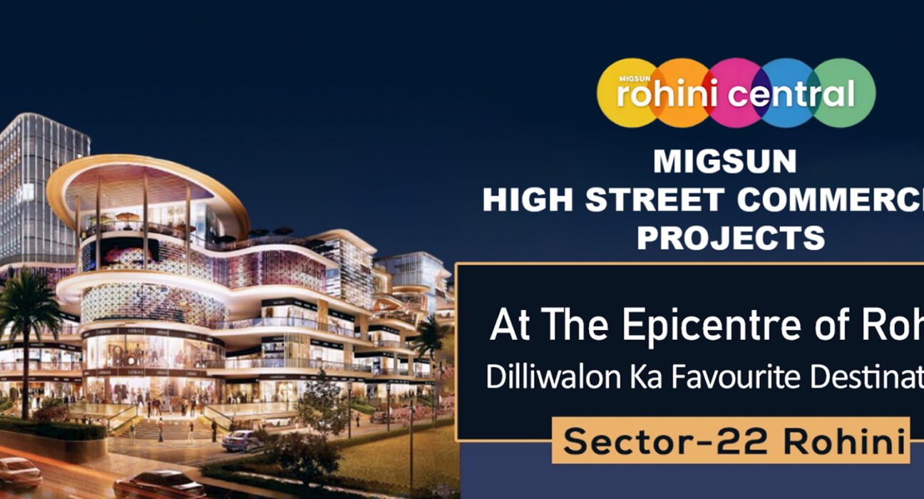Migsun Rohini Central: Redefining Commercial Spaces in Delhi-NCR
